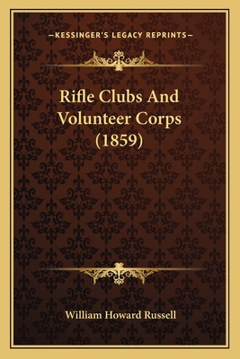 Rifle Clubs And Volunteer Corps (1859) 1164846590 Book Cover