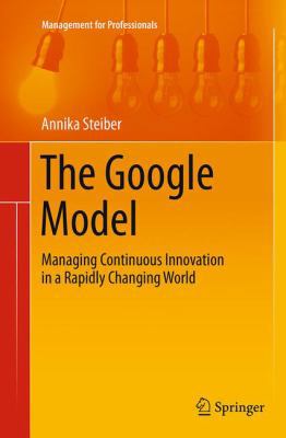 The Google Model: Managing Continuous Innovatio... 331935356X Book Cover