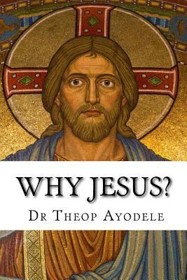 Why Jesus?: The Most Important Question ever as... 1539847462 Book Cover