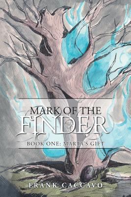 Mark of the Finder: Book One: Marta's Gift 1491718285 Book Cover