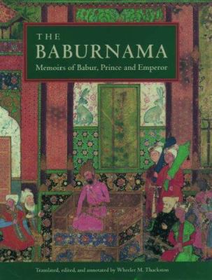 The Baburnama: Memoirs of Babur, Prince and Emp... 0195096711 Book Cover