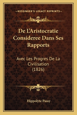 De L'Aristocratie Consideree Dans Ses Rapports:... [French] 1167597885 Book Cover