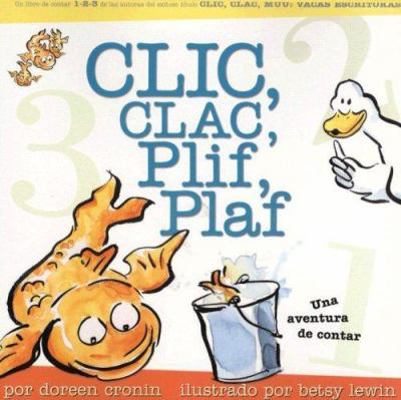 Clic, Clac, Plif, Plaf: Una Aventura de Contar [Spanish] 1933032030 Book Cover