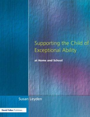 Supporting the Child of Exceptional Ability at ... 1853468789 Book Cover