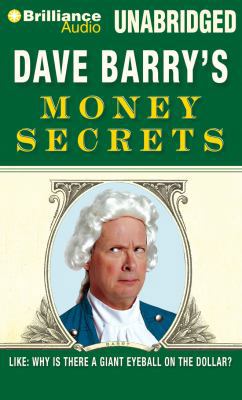Dave Barry's Money Secrets: Like: Why Is There ... 1491509732 Book Cover
