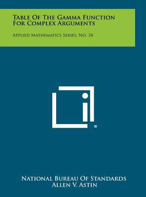 Table of the Gamma Function for Complex Argumen... 1258334526 Book Cover