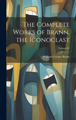 The Complete Works of Brann, the Iconoclast; Vo... 101980436X Book Cover