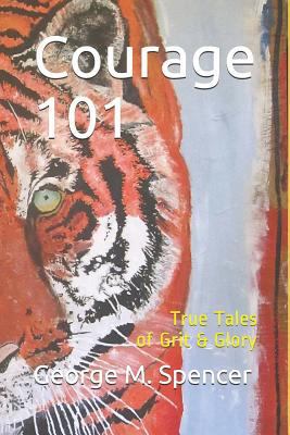 Courage 101: True Tales of Grit & Glory 1717738672 Book Cover