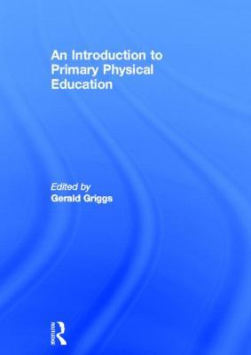 An Introduction to Primary Physical Education 0415613086 Book Cover