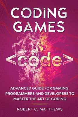 Coding Games: Advanced Guide for Gaming Program... B08N9DJ3TZ Book Cover