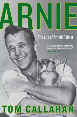 Arnie: The Life of Arnold Palmer 006243974X Book Cover