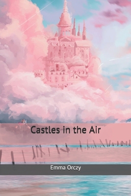 Castles in the Air 1700030647 Book Cover