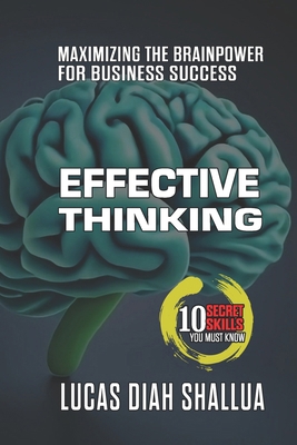 Effective Thinking: Maximizing Brainpower for B... B0D12J1VXV Book Cover