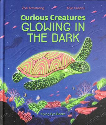 Curious Creatures Glowing in the Dark 1838740333 Book Cover