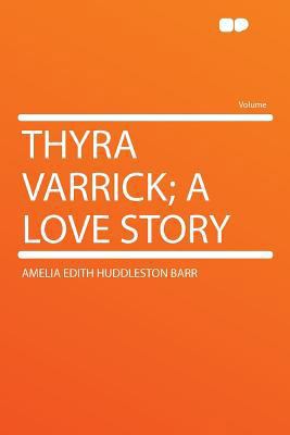 Thyra Varrick; A Love Story 1290132550 Book Cover