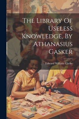 The Library Of Useless Knowledge, By Athanasius... 102238189X Book Cover