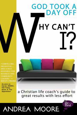 God Took A Day Off, Why Can't I? 0984007415 Book Cover