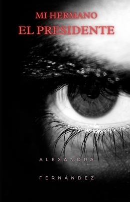 Mi hermano, el presidente [Spanish] 9945096109 Book Cover