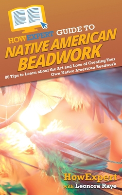 HowExpert Guide to Native American Beadwork: 80... 1648918549 Book Cover