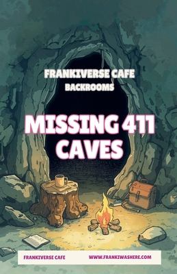 Missing 411 Caves FrankiVerse Cafe Backrooms B0GTWB7F3C Book Cover