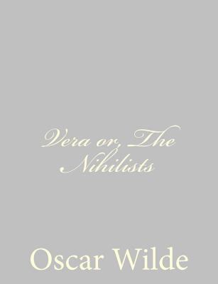 Vera or, The Nihilists 1484839854 Book Cover