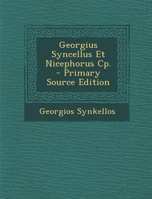 Georgius Syncellus Et Nicephorus Cp. - Primary ... [Greek, Ancient (to 1453)] 1295419785 Book Cover