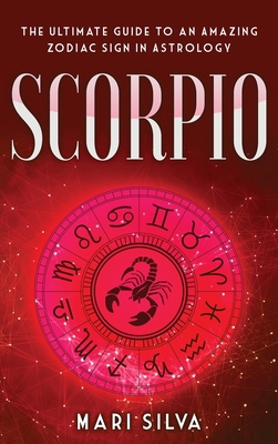 Scorpio: The Ultimate Guide to an Amazing Zodia... 1954029330 Book Cover
