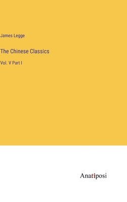 The Chinese Classics: Vol. V Part I 3382150379 Book Cover