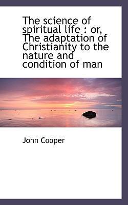 The Science of Spiritual Life: Or, the Adaptati... 111748940X Book Cover