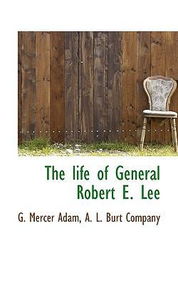 The Life of General Robert E. Lee 1117758532 Book Cover