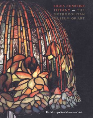 Louis Comfort Tiffany at the Metropolitan Museu... 0300200056 Book Cover