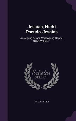 Jesaias, Nicht Pseudo-Jesaias: Auslegung Seiner... 1359102981 Book Cover