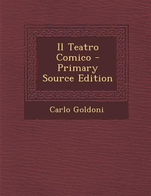 Il Teatro Comico - Primary Source Edition [Italian] 1294488686 Book Cover
