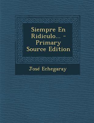 Siempre En Ridiculo... - Primary Source Edition [Spanish] 129319851X Book Cover