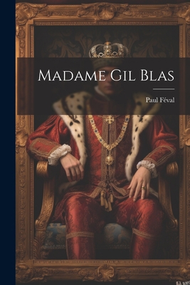 Madame Gil Blas [French] 102193514X Book Cover