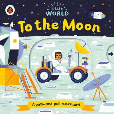 To the Moon: A Push-And-Pull Adventure 0241500974 Book Cover