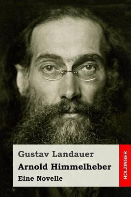 Arnold Himmelheber: Eine Novelle [German] 1547242469 Book Cover