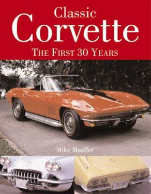 Classic Corvette 30 Years 0760318069 Book Cover