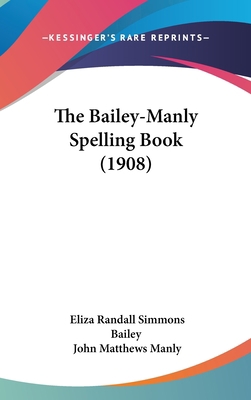 The Bailey-Manly Spelling Book (1908) 1437175775 Book Cover