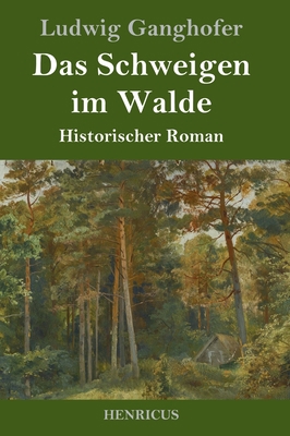 Das Schweigen im Walde: Historischer Roman [German] 3847828592 Book Cover