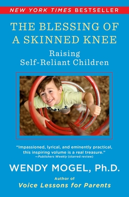 The Blessing of a Skinned Knee: Raising Self-Re... 1416593063 Book Cover