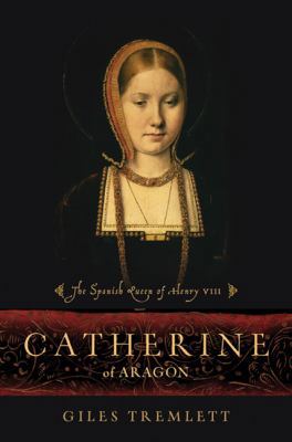 Catherine of Aragon: The Spanish Queen of Henry... 0802779166 Book Cover