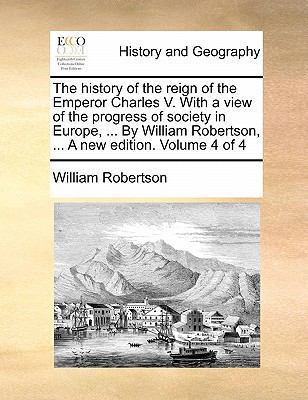 The History of the Reign of the Emperor Charles... 1170842534 Book Cover