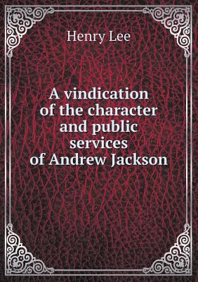 A vindication of the character and public servi... 5518554060 Book Cover