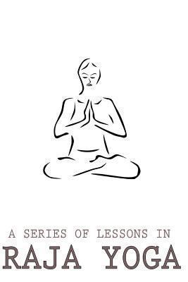 A Series Of Lessons In Raja Yoga 1480150177 Book Cover