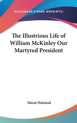 The Illustrious Life of William McKinley Our Ma... 0548020116 Book Cover