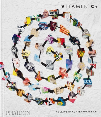 Vitamin C+: Collage in Contemporary Art 1838665579 Book Cover