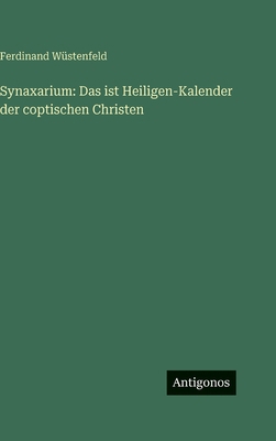 Synaxarium: Das ist Heiligen-Kalender der copti... [German] 3386977553 Book Cover
