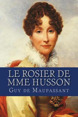 Le Rosier de Mme Husson [French] 1537719815 Book Cover