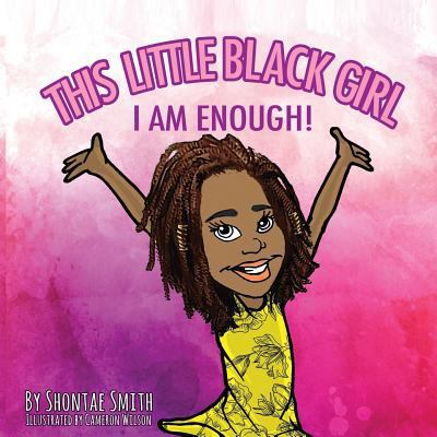 This Little Black Girl: I Am Enough! 1729476007 Book Cover
